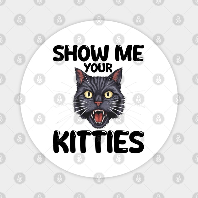 show me your kitties Magnet by mdr design